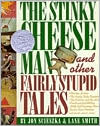 The Stinky Cheese Man by Jon Scieszka